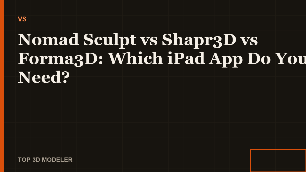 Nomad Sculpt vs Shapr3D vs Forma3D comparison